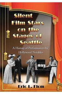 Silent Film Stars on the Stages of Seattle