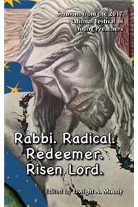 Rabbi. Radical. Redeemer. Risen Lord.