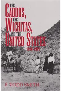 Caddos, the Wichitas, and the United States, 1846-1901