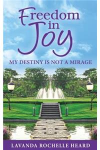 Freedom in Joy, My Destiny Is Not a Mirage