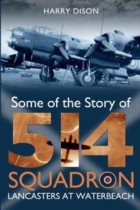 Lancasters at Waterbeach: Some of the Story of No. 514 Squadron RAF