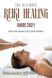 The Ultimate Reiki Healing Guide 2021