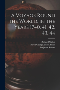 A Voyage Round the World, in the Years 1740, 41, 42, 43, 44