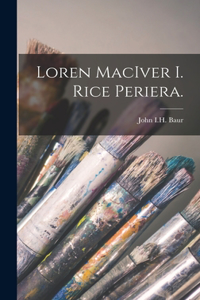 Loren MacIver I. Rice Periera.