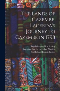 The Lands of Cazembe. Lacerda's Journey to Cazembe in 1798