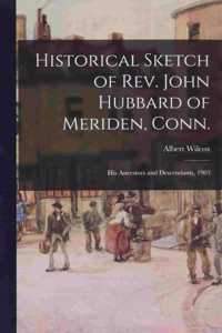 Historical Sketch of Rev. John Hubbard of Meriden, Conn.