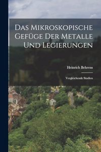 Das Mikroskopische Gefüge der Metalle und Legierungen
