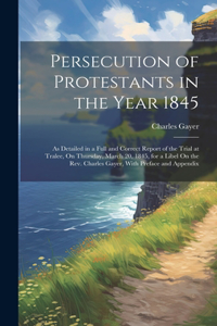 Persecution of Protestants in the Year 1845