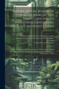 Report Of The Board Of Commissioners Of The Ninth Cincinnati Industrial Exposition, Held In Cincinnati, Ohio