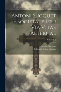 AntonI Sucquet e Societate Iesu Via vitae aeternae; Volumen 2