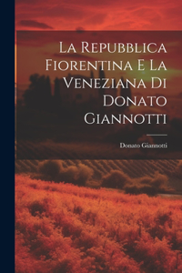 Repubblica Fiorentina E La Veneziana Di Donato Giannotti