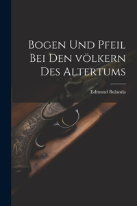 Bogen und pfeil bei den völkern des altertums