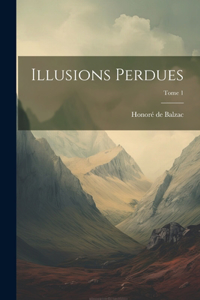 Illusions perdues; Tome 1