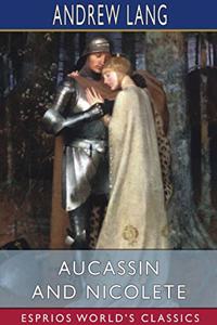 Aucassin and Nicolete (Esprios Classics)