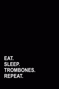 Eat Sleep Trombones Repeat
