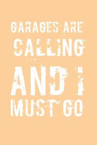 Garages Are Calling and I Must Go