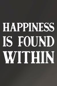 Happiness Is Found Within