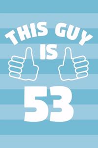 Notebook for 53 Year Old Man - This Guy Is 53 Years Old - Mens Journal - 53rd Birthday Gift For Men