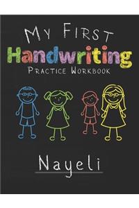 My first Handwriting Practice Workbook Nayeli: 8.5x11 Composition Writing Paper Notebook for kids in kindergarten primary school I dashed midline I For Pre-K, K-1, K-2, K-3 I Back To School Gift