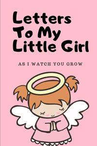 Letters To My Little Girl As I Watch You Grow