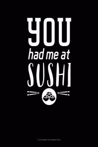 You Had Me At Sushi