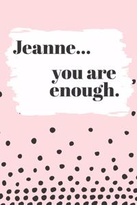 Jeanne You are Enough