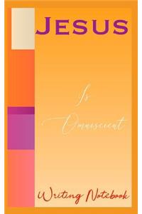 Jesus Is Omniscient Writing Notebook