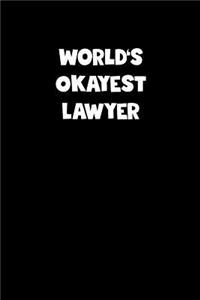 World's Okayest Lawyer Notebook - Lawyer Diary - Lawyer Journal - Funny Gift for Lawyer