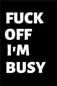 Fuck Off I'm Busy