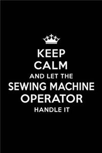 Keep Calm and Let the Sewing Machine Operator Handle It