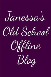 Janessa's Old School Offline Blog