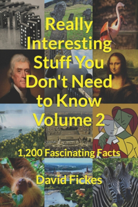 Really Interesting Stuff You Don't Need to Know Volume 2