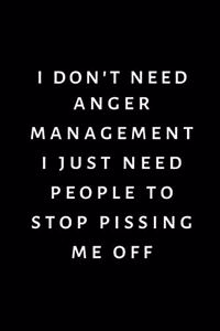 I don't need anger management, I just need people to stop pissing me off