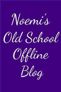 Noemi's Old School Offline Blog