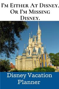 I'm Either At Disney Or