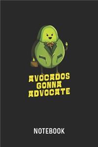 Avocados Gonna Advocate Notebook