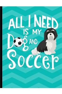 All I Need Is My Dog And Soccer