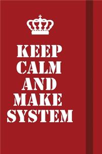 Keep Calm And Make System