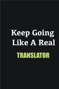 Keep Going Like a Real Translator