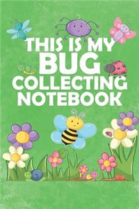This Is My Bug Collecting Notebook