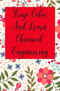 Keep Calm and Learn Chemical Engineering