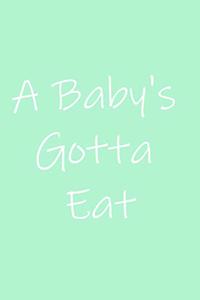 A Baby's Gotta Eat