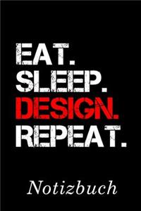 Eat Sleep Design Repeat Notizbuch