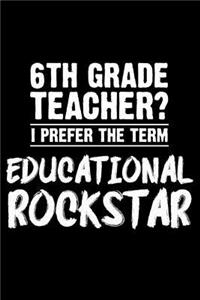 6th Grade Teacher? I Prefer The Term Educational Rockstar