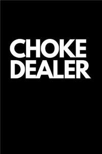 Choke Dealer