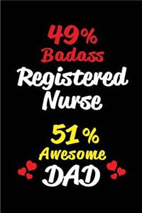 49% Badass Registered Nurse 51% Awesome Dad