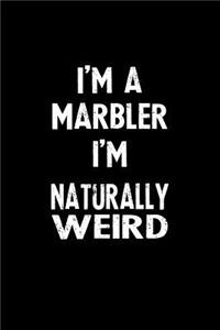 I'm a Marbler I'm Naturally Weird