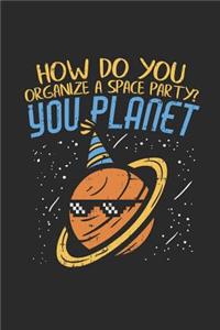 How Do You Organize A Space Party? You Planet