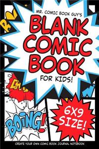Mr. Comic Book Guy's Blank Comic Book for Kids! 6x9 Size!