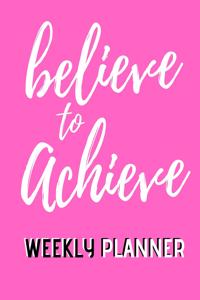 Believe To Achieve